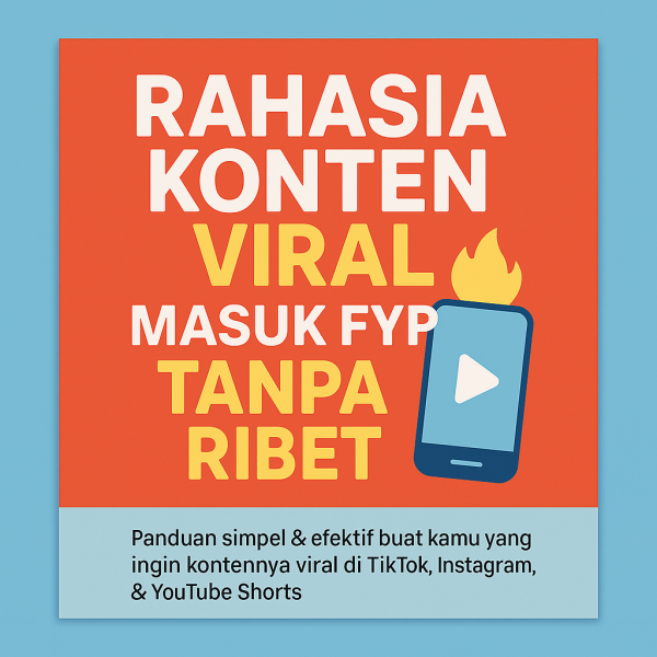 E Book Rahasia Konten Viral: Masuk FYP Tanpa Ribet